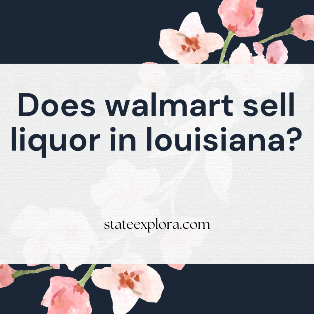 Does walmart sell liquor in louisiana?