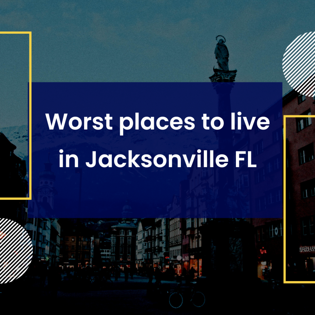 Worst places to live in Jacksonville FL