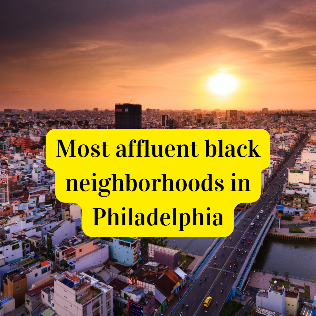 Most affluent black neighborhoods in Philadelphia