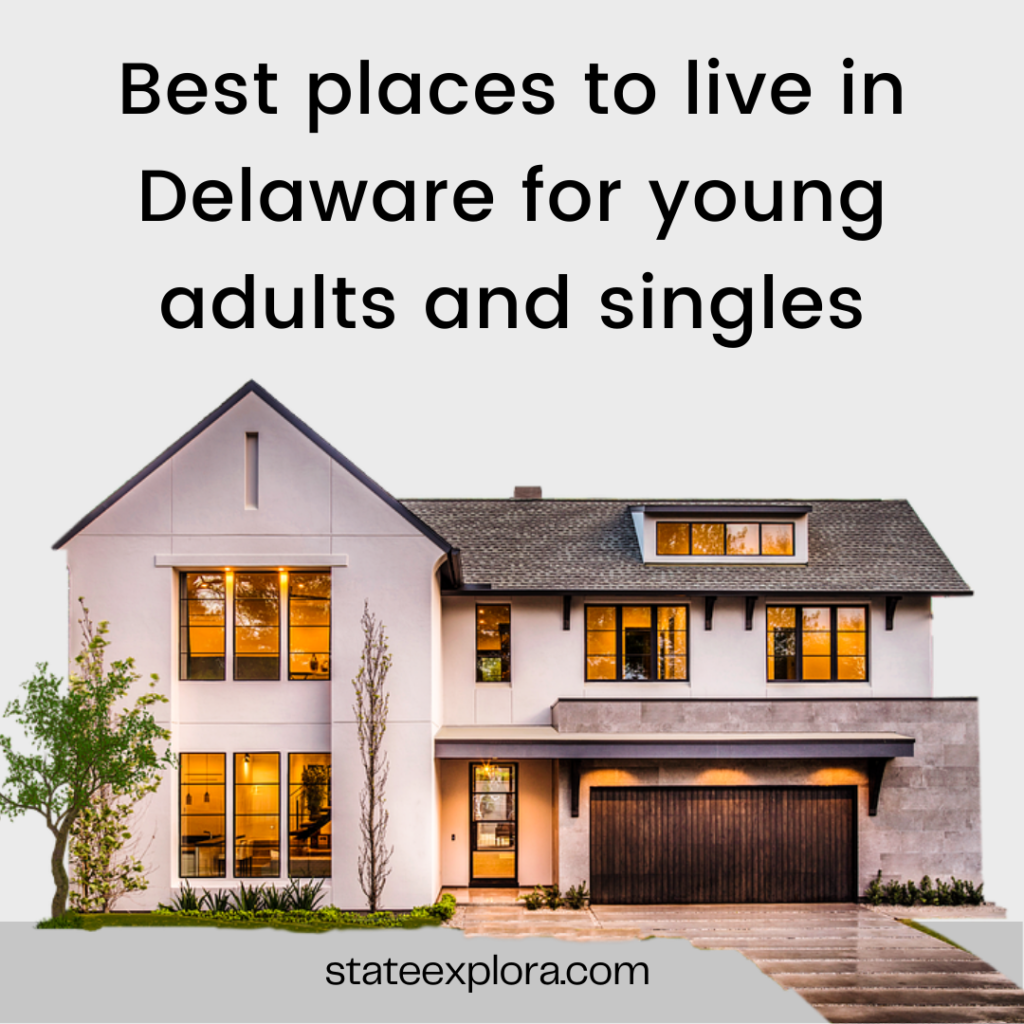 Best places to live in Delaware for young adults and singles