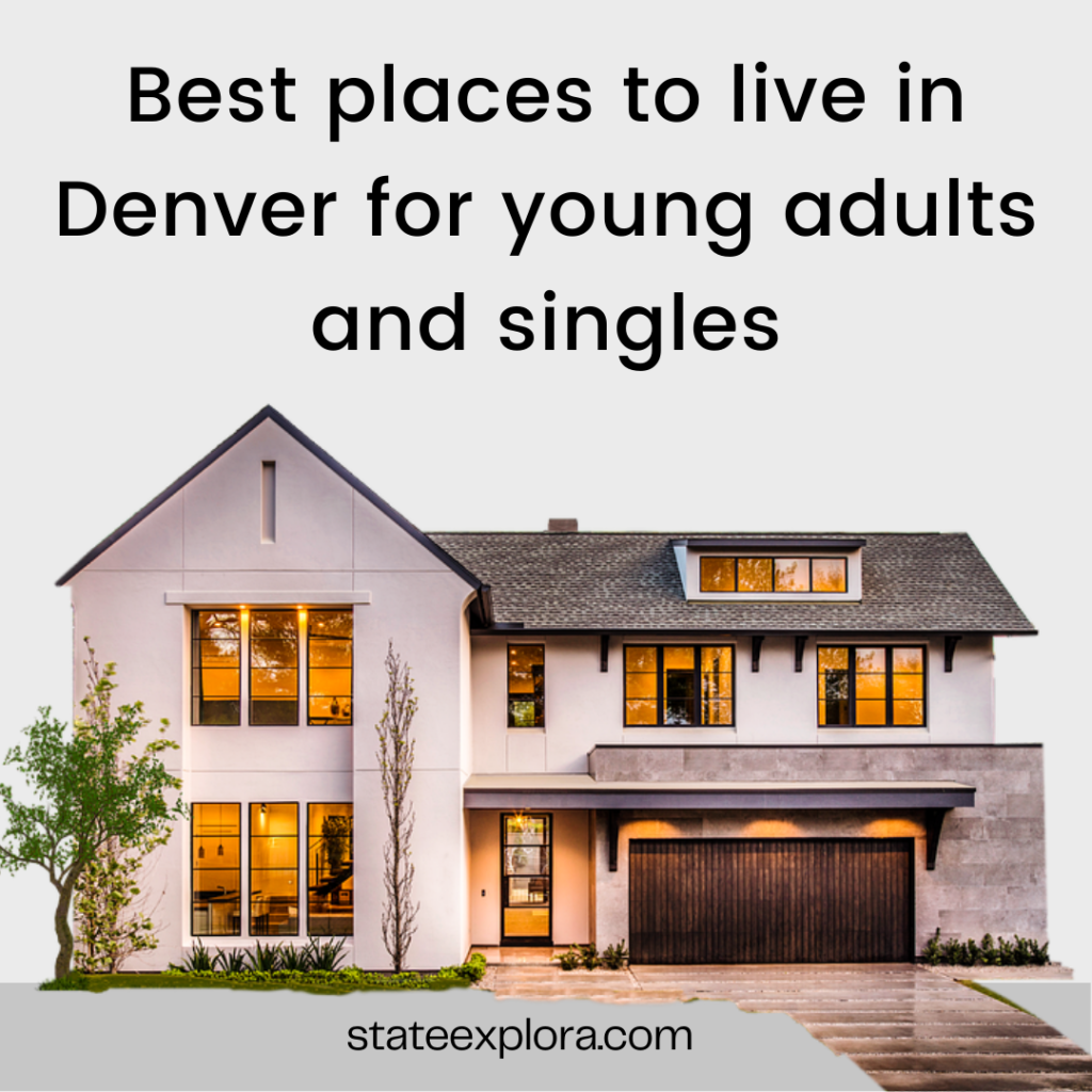 Best places to live in Denver for young adults and singles
