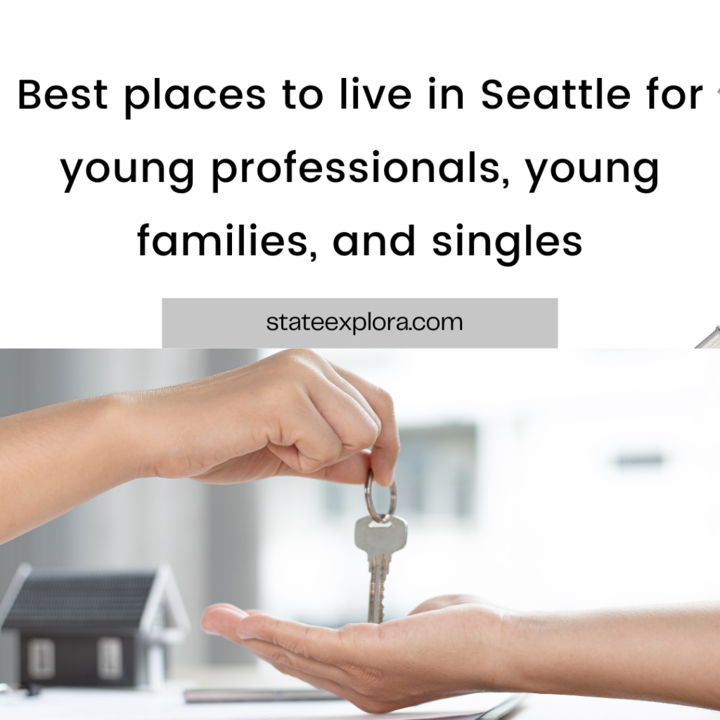 Best places to live in Seattle for young professionals, young families, and singles