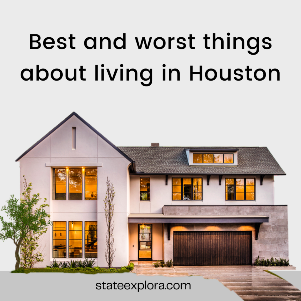Best and worst things about living in Houston