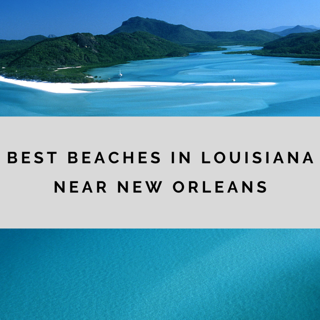 Best beaches in Louisiana near New Orleans