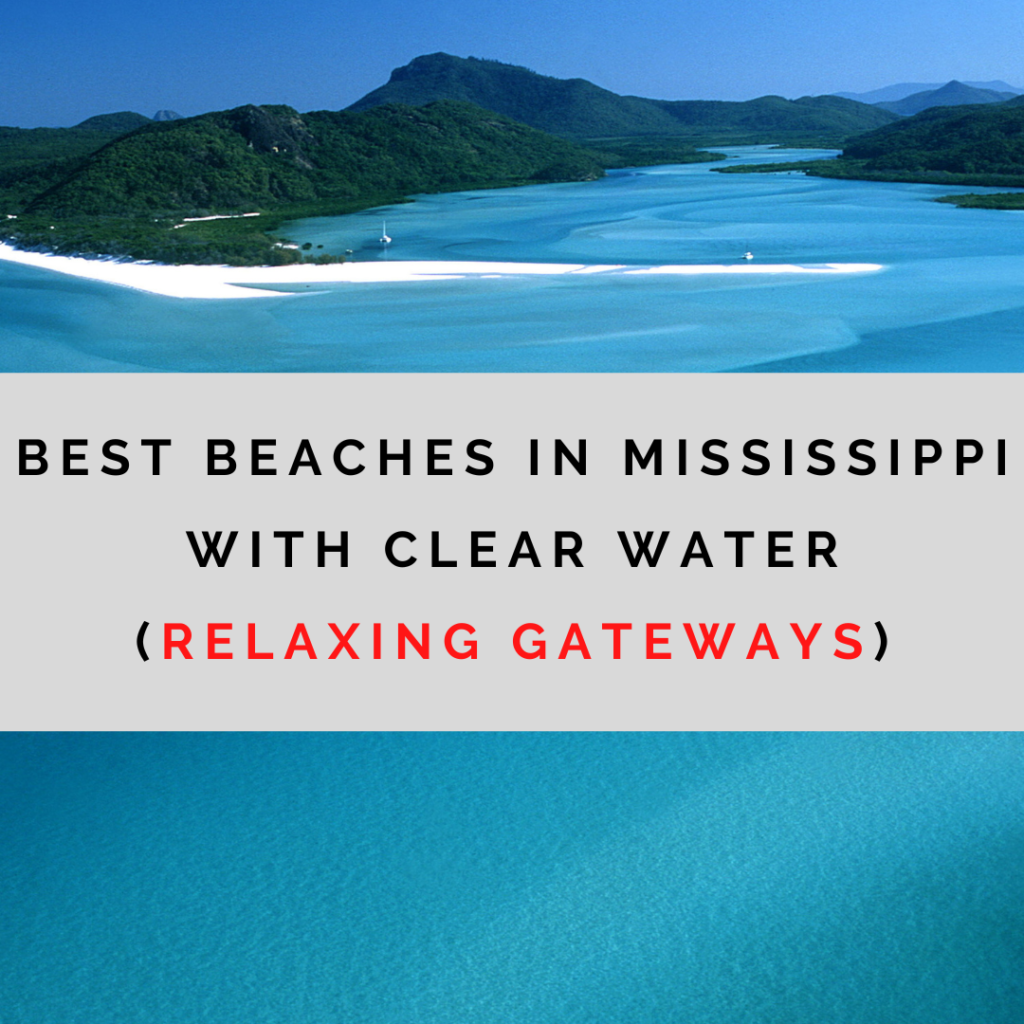 Best beaches in Mississippi with clear water