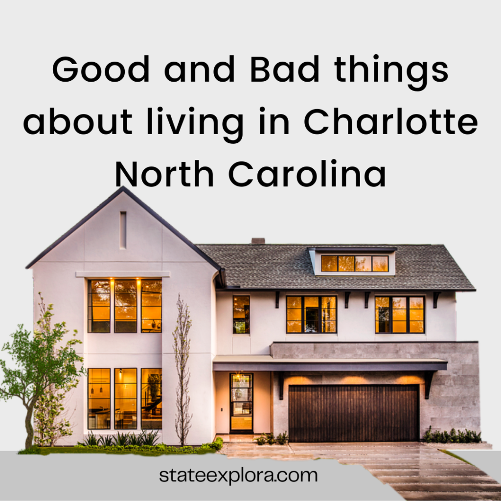 Good and Bad things about living in Charlotte North Carolina