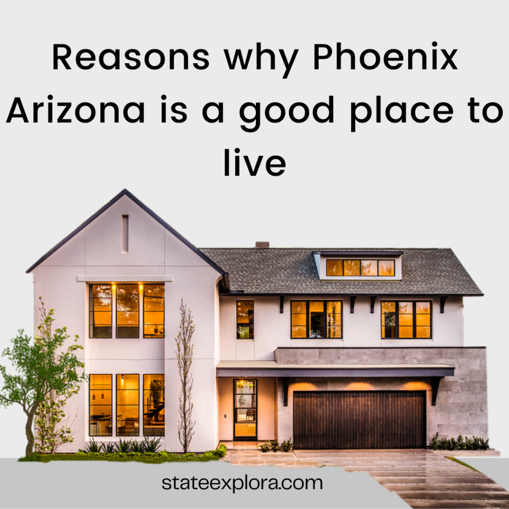 Reasons why Phoenix Arizona is a good place to live