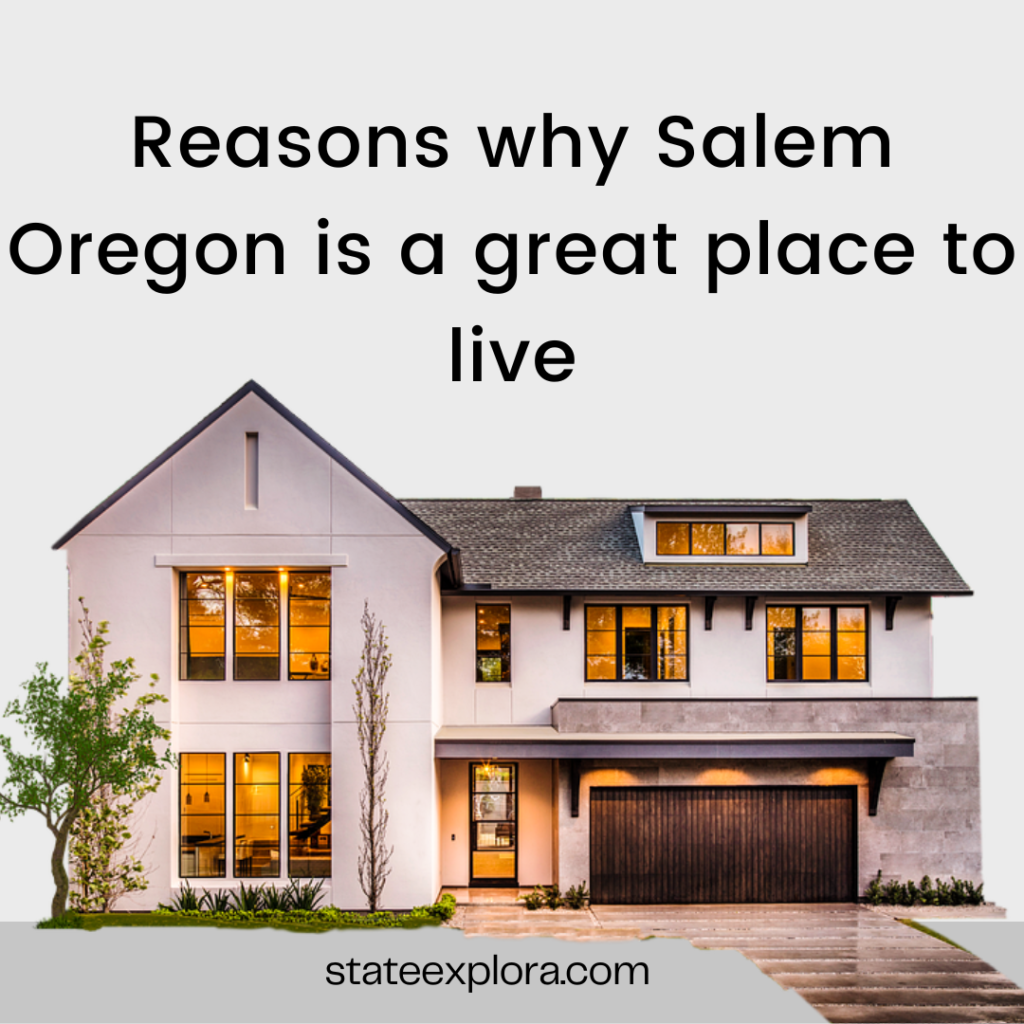 Reasons why Salem Oregon is a great place to live
