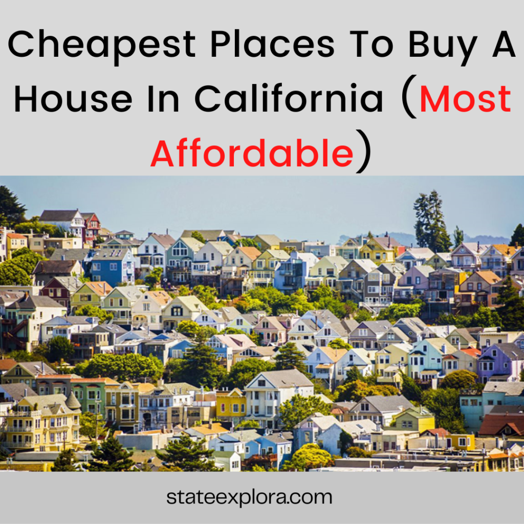 Cheapest Places To Buy A House In California